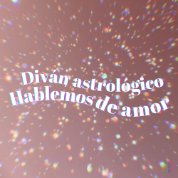 Diván Astrológico: Hablemos de amor