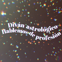 Diván Astrológico: Hablemos de profesión